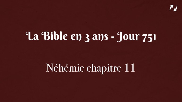 La Bible en 3 ans - Jour 751