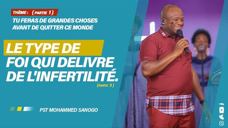 LE TYPE DE FOI QUI DELIVRE DE L'INFERTILITÉ (Part 3) | Pst Mohammed SANOGO