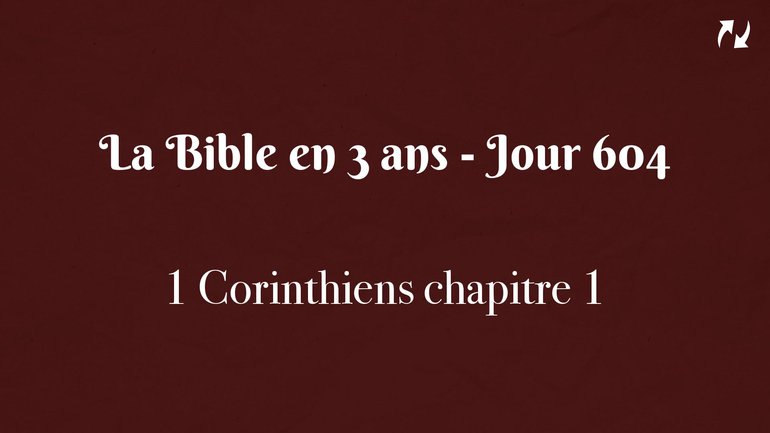 La Bible en 3 ans - Jour 604