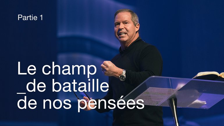 Le champ de bataille de nos pensées (partie 1) _Claude Houde + Louange NV Worship