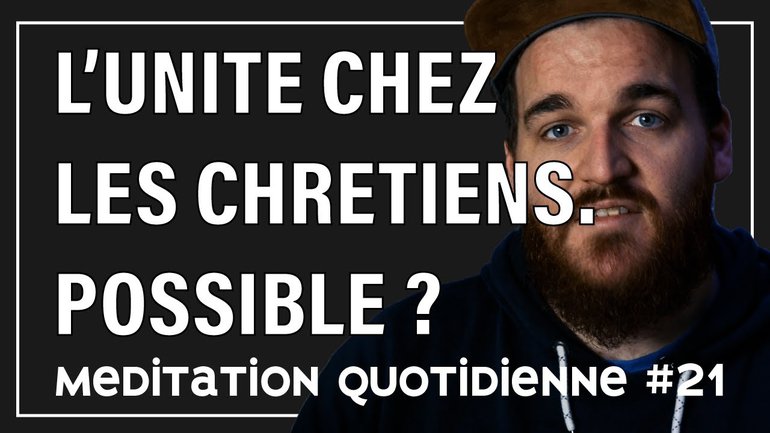 L'UNITE DES CHRETIENS EST-ELLE POSSIBLE ? #askFlechme - meditation quotidienne