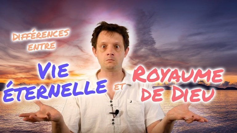 Différences entre la vie éternelle et le royaume de dieu
