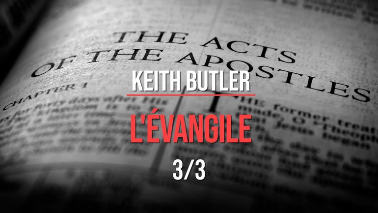 Keith Butler : L'évangile (3/3)