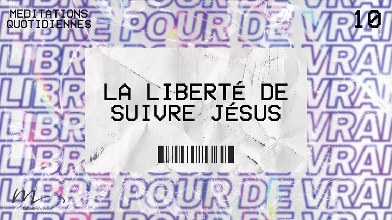 La Liberté de suivre Jésus - Libres Méditation 10 - Jean-Pierre Civelli