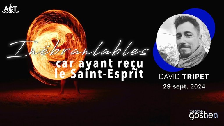 Inébranlables car ayant reçu le St-Esprit par David Tripet