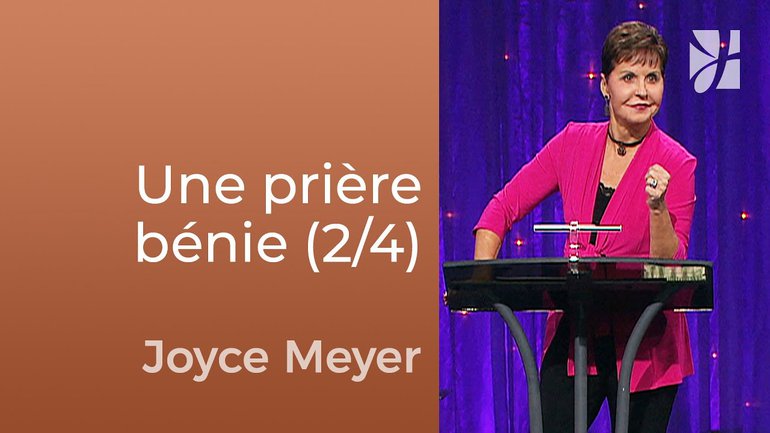 Les conditions de la prière réussie (2/4) - Joyce Meyer - Fortifié par la foi