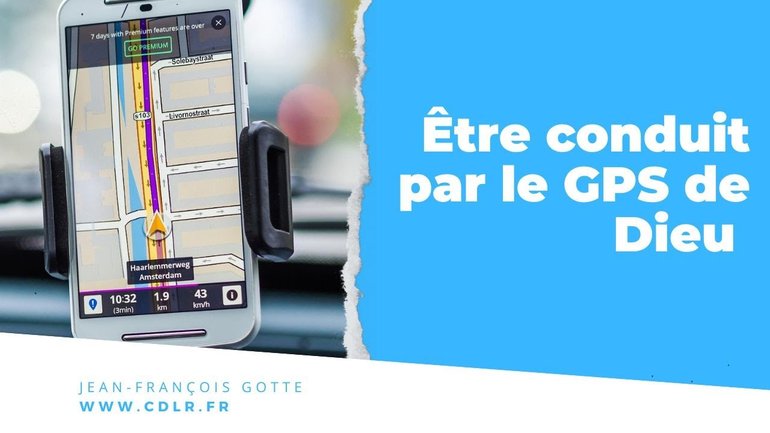 Comment mener une vie conduite par le GPS de Dieu ?