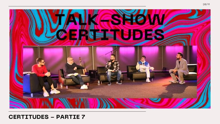 Talk show Certitudes  (Partie 7)