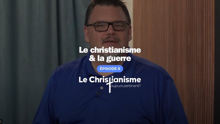 Le christianisme et la guerre EP06 / Série Le Christianisme, toujours pertinent. HBN 2024