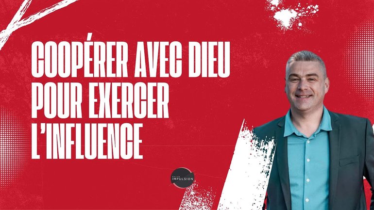 Coopérer avec Dieu pour exercer l'influence - Silvain Biville