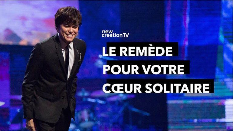 Joseph Prince - Le remède pour votre coeur solitaire | New Creation TV Français