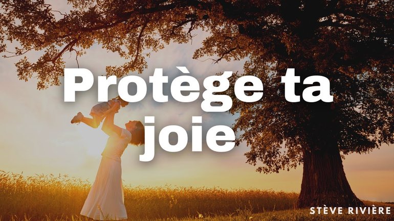 Protège ta joie - Stève Rivière