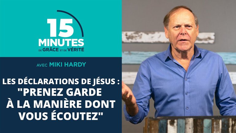 "Prenez garde à la manière dont vous écoutez" | Les déclarations de Jésus #25 | Miki Hardy