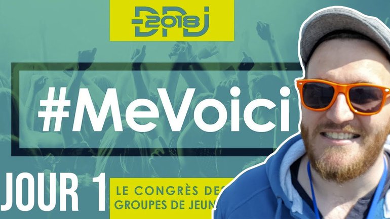 DNJ2018 - #MeVoici - Jour 1 - VLOG
