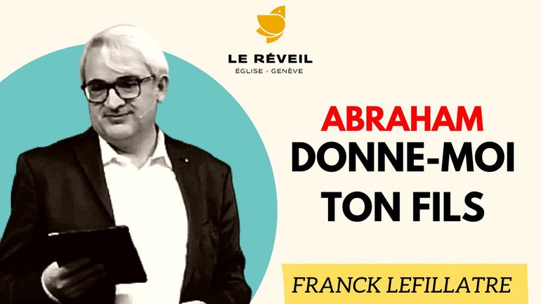 Abraham, donne-moi ton fils // Franck Lefillatre (10.04.2022)