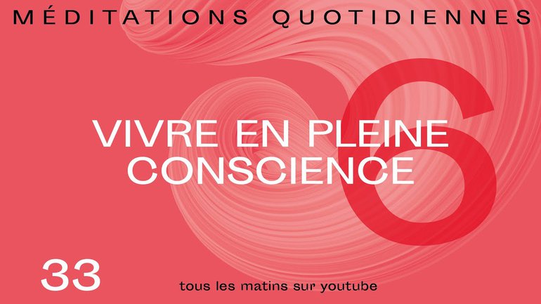 Vivre en pleine conscience - 180 Méditation 33 - Jérémie Chamard - Église M