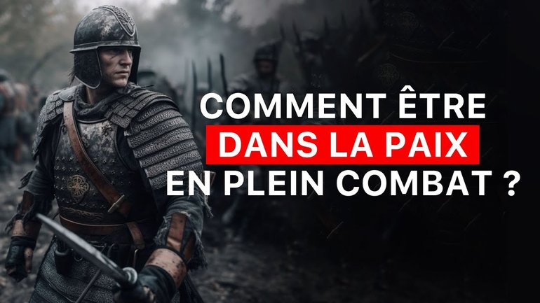 Comment être dans la paix en plein combat ? Combat Spirituel