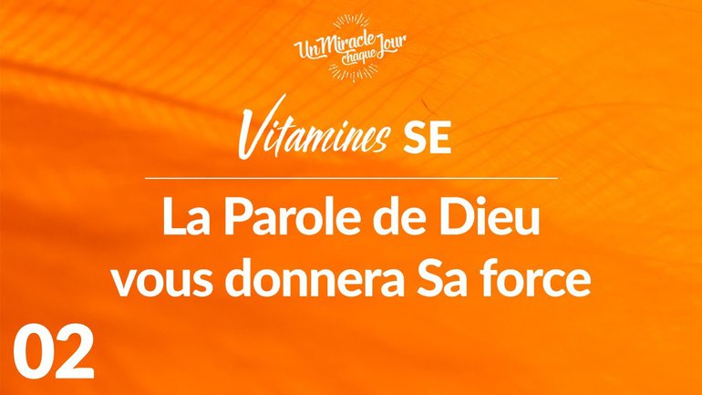 Vitamines SE 02 - La Parole De Dieu Vous Donnera Sa Force