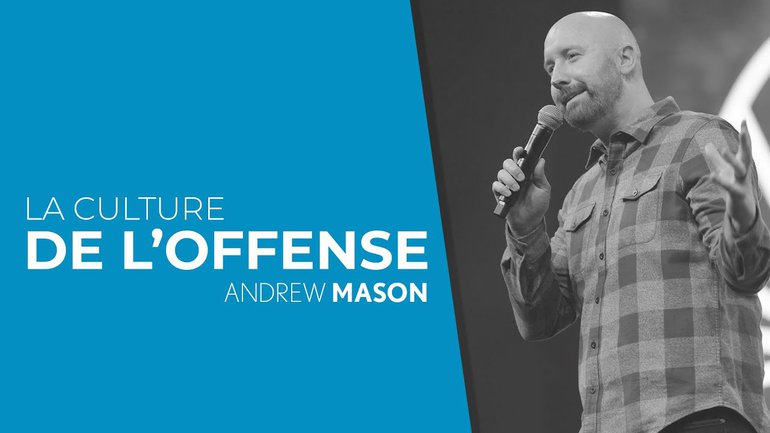 La culture de l'offense - Andrew Mason - IChurch Francophonie