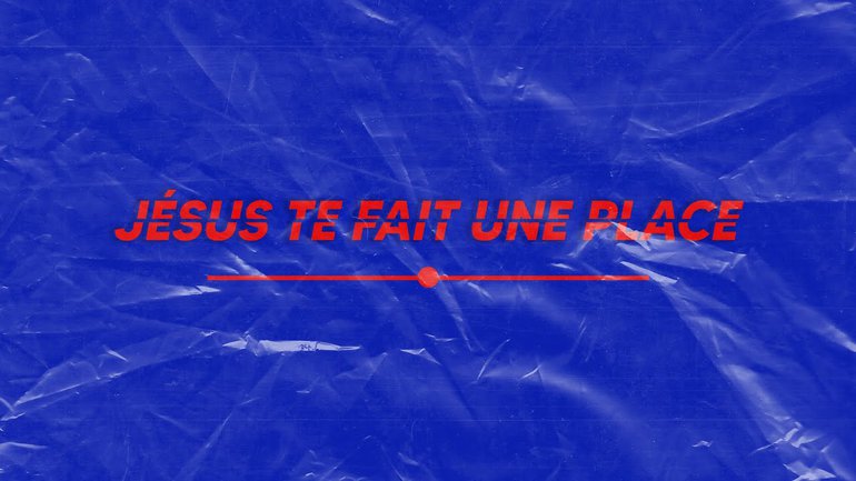 Jésus te fait une place
