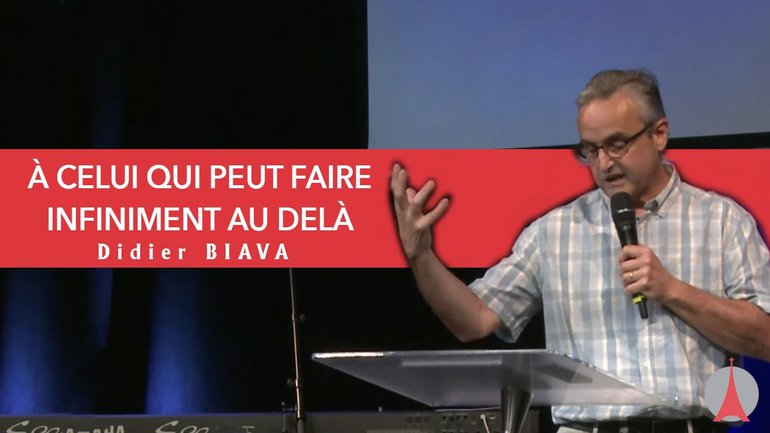A celui qui peut faire infiniment au delà par Didier BIAVA