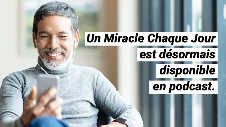 Un Miracle Chaque Jour est désormais disponible en Podcast
