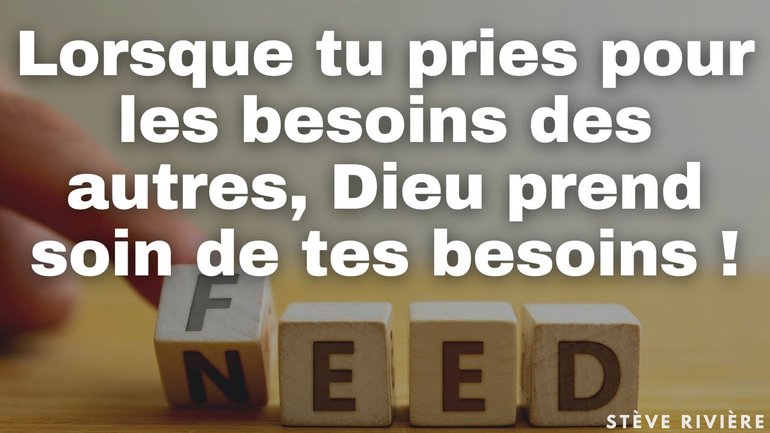 Il y a de la puissance, lorsque tu pries pour les autres - Stève Rivière