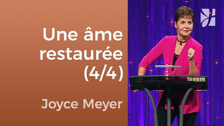 Il restaure et rafraîchit mon âme (4/4) - Joyce Meyer - Fortifié par la foi