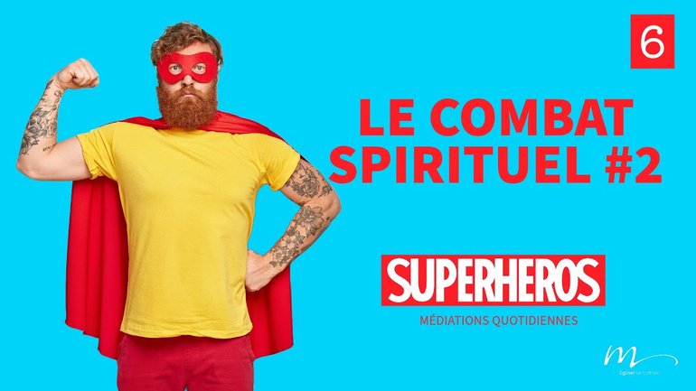 Le combat spirituel #2 - Superhéros Méditation 6 - Luc 14.33-35 - Jean-Pierre Civelli - Église M