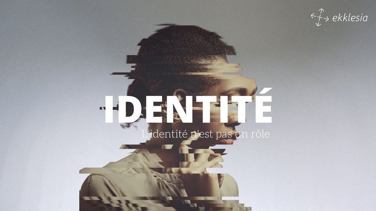 IDENTITÉ #4 - L'identité n'est pas un rôle