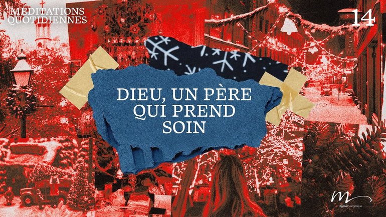 Dieu, un Père qui prend soin - Noël Méditation 14 - Matthieu 6.26-27 - Jérémie Chamard