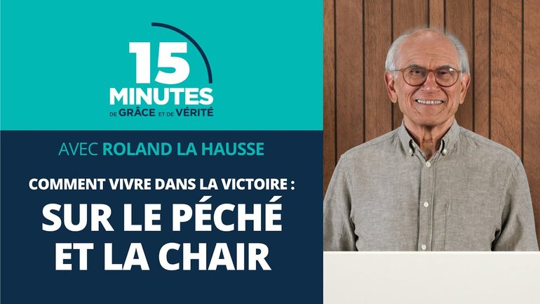Sur le péché et la chair | Comment vivre dans la victoire #7 | Roland La Hausse