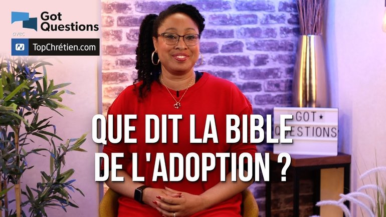 Que dit la Bible de l’adoption ?