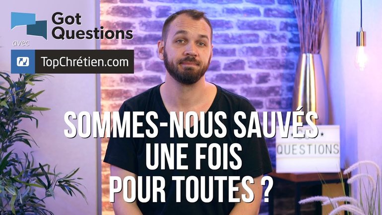 Sommes-nous sauvés une fois pour toutes ?