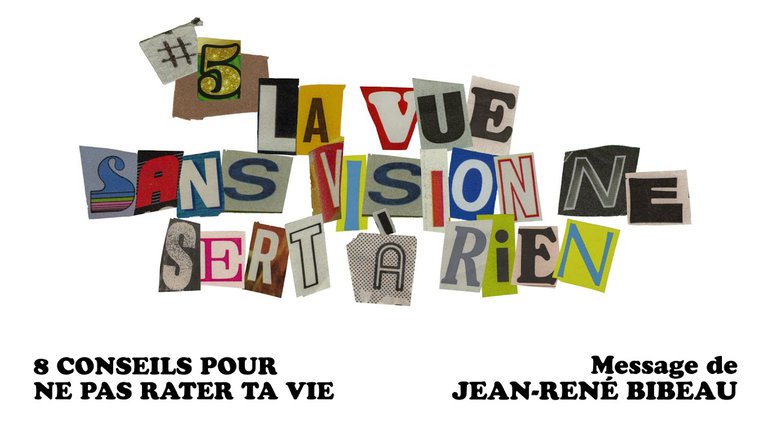 La vue sans vision ne sert à rien - Jean-René Bibeau | 8 conseils pour ne pas rater ta vie