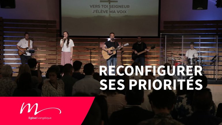 Foi #3 Reconfigurer ses priorités - Jean-Pierre Civelli - Culte du dimanche 18 Mai 2025