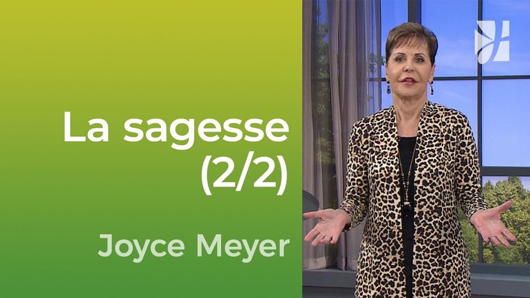 La pratique de la sagesse au quotidien (2/2) - Joyce Meyer - Vivre au quotidien