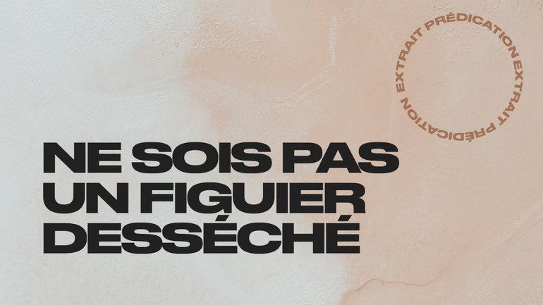 Ne sois pas un figuier desséché