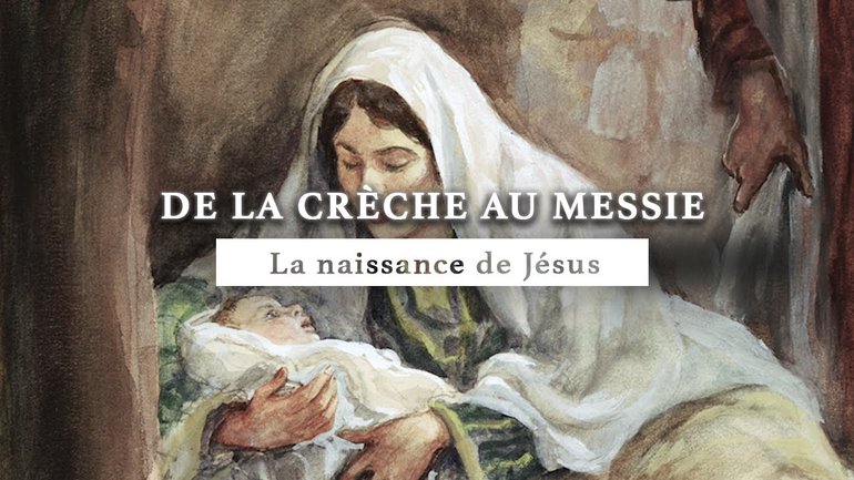 La naissance de Jésus-Christ | De la crèche au Messie | Episode 1