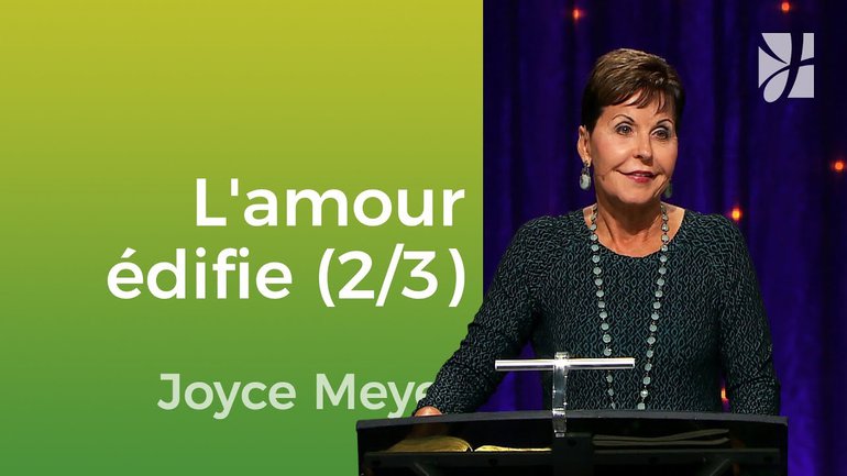 L'amour édifie (2/3) - Joyce Meyer - JMF EEL 544 1A
