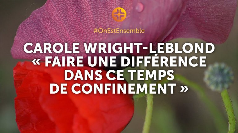 Carole Wright-Leblond : "Faire une différence dans ce temps de confinement"