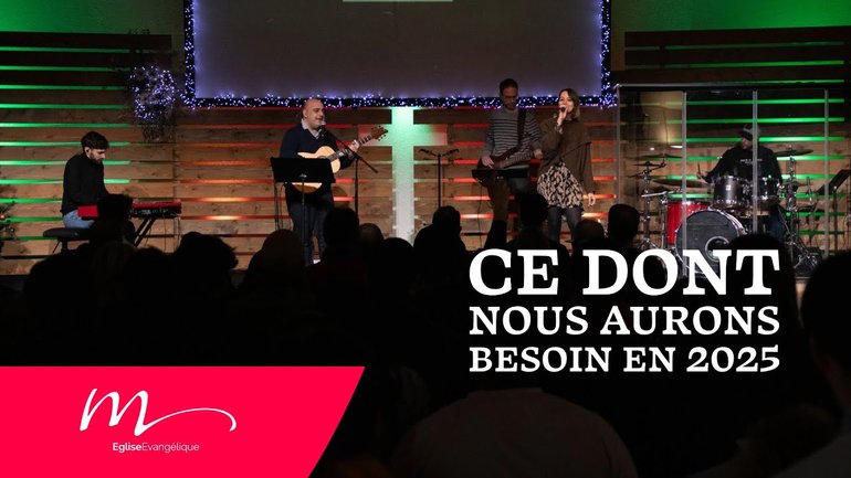 Ce dont nous aurons besoin en 2025 - Jérémie Chamard - Culte du dimanche 29 Décembre 2024