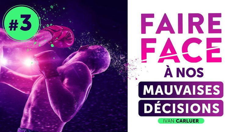 "Faire face à nos mauvaises décisions # 3" - Ivan Carluer