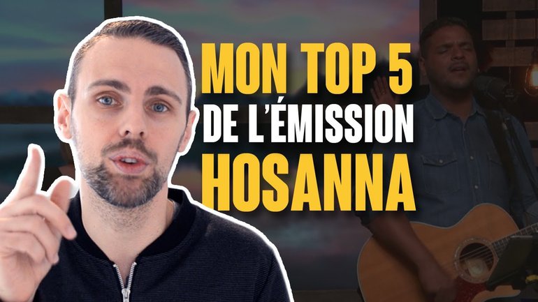 MON TOP 5 DE L'ÉMISSION HOSANNA