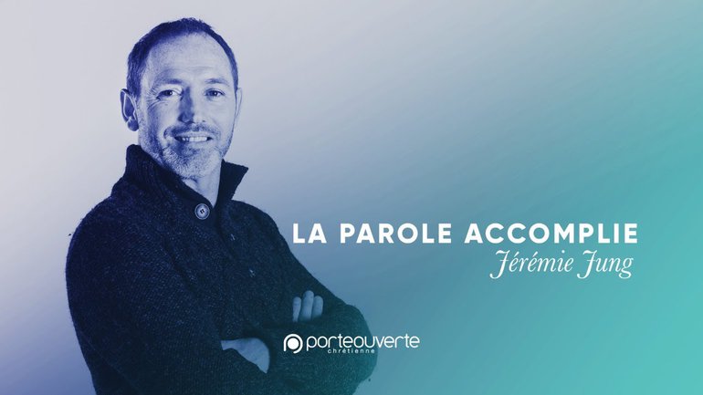 La parole accomplie - Jérémie Jung - 13 Avril 2021