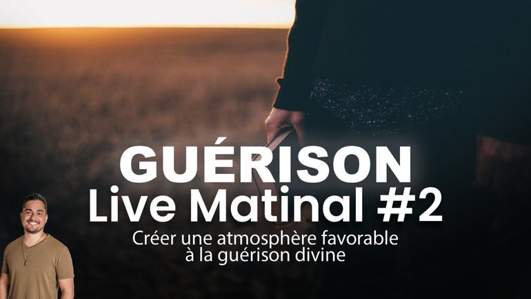 Live Guérison Matinal #2 : Créer une atmosphère favorable à la guérison divine | Jérémy Pothin