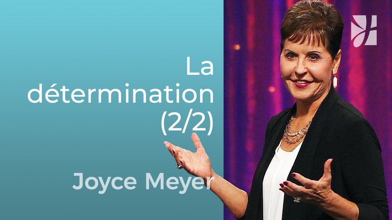 Détermination (2/2) - Joyce Meyer - Grandir avec Dieu