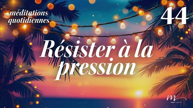 Résister à la pression - C'est l'été Méditation 44 - Psaumes 40.5-6 - Jéma Taboyan