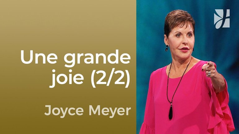 L'attention qui amène la plus grande joie (2/2) - Joyce Meyer - Maîtriser mes pensées