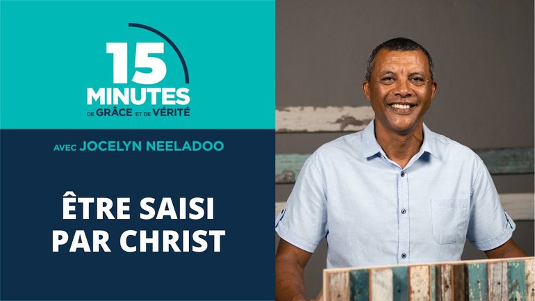 Être saisi par Christ | Jocelyn Neeladoo